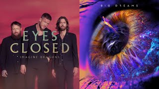 Eyes Closed x Big Dreams (Mashup) - Imagine Dragons vs The Score (feat. FITZ)