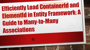 Efficiently Load ContainerId and ElementId in Entity Framework: A Guide to Many-to-Many Associations