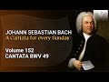 J.S. Bach: Ich geh und suche mit Verlangen, BWV 49 - The Church Cantatas, Vol. 152