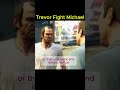 Trevor fight with Michael | GTA5  #shortsfeed #youtubeshorts #shortsviral