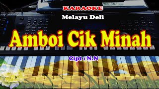 Lagu MELAYU DELI - AMBOI CIK MINAH - KARAOKE