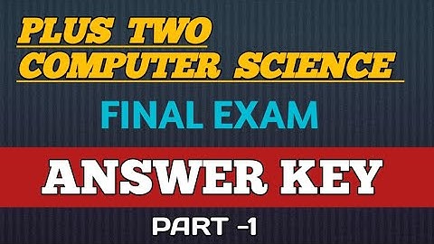 PLUS TWO COMPUTER SCIENCE FINAL EXAM 2024 ANSWER KEY | PART - 1 |