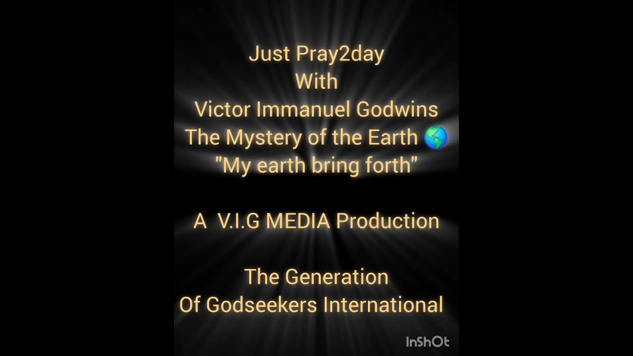 My Earth bring forth abundantly| V.I.G Media Production|V.I.Godwins|Gen.1:1-End|