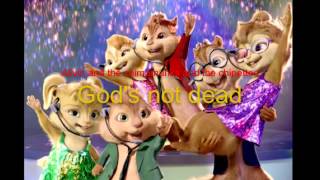 God's not Dead (chipmunks version) chords