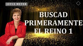 Joyce Meyer Sermons - Buscad Primeramente el Reino 1 | Joyce Meyer 2023