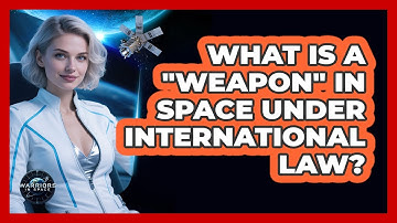 What Is A "weapon" In Space Under International Law? - Warriors In Space
