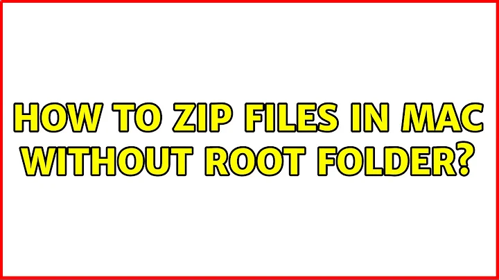 How to zip files in mac without root folder?