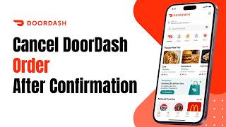 Can You Cancel a DoorDash Order After Restaurant Confirms