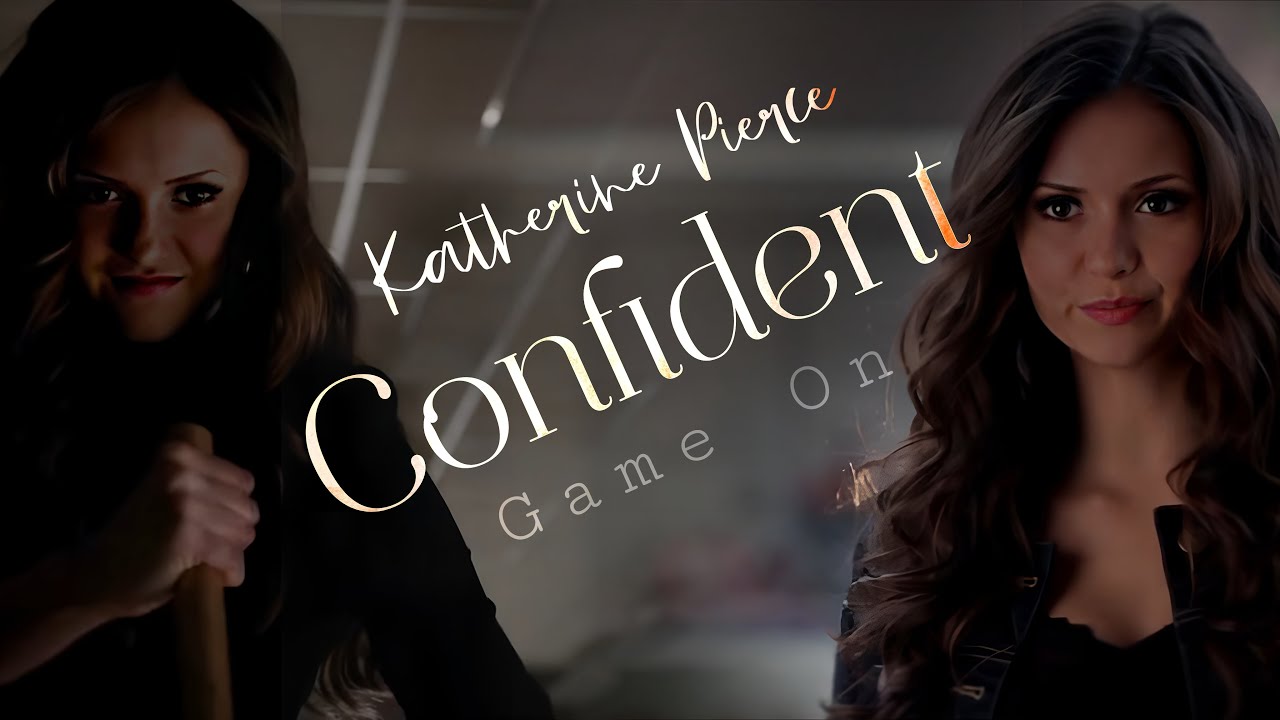 Katherine Pierce || Confident