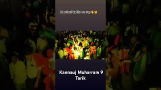 Kannauj Muharram 9 Tarik😘￼