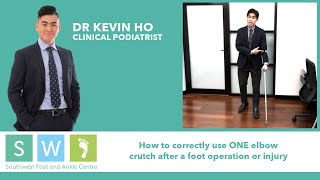 How To Correctly Use ONE Elbow Crutch After a Foot Operation or Injury