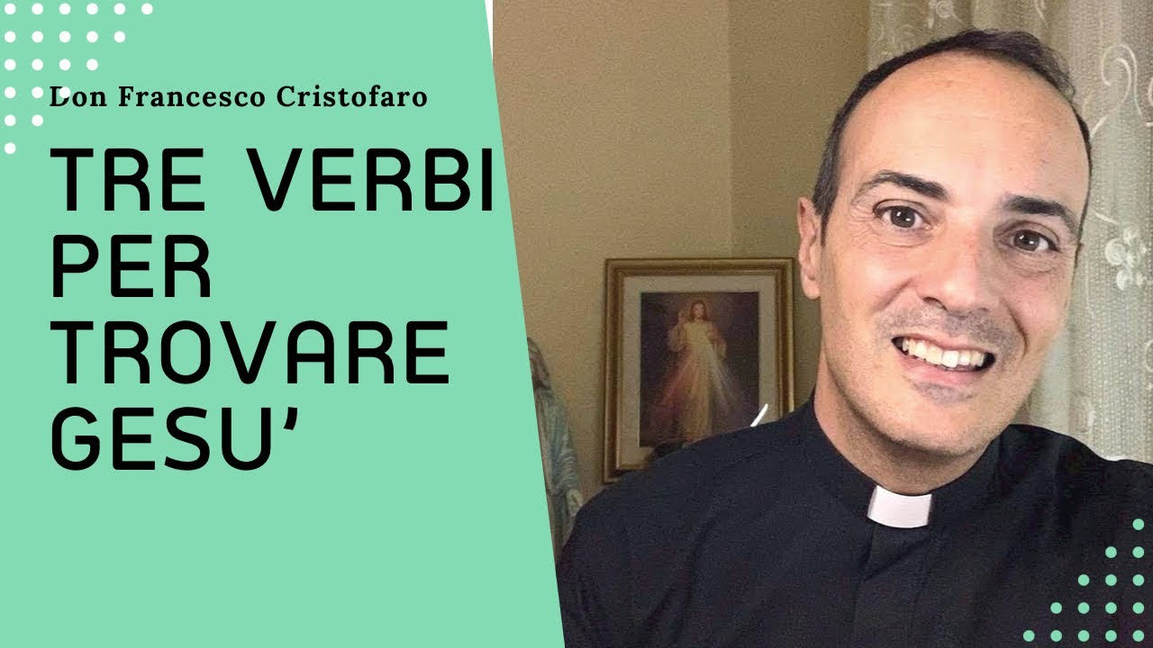 Tre verbi per trovare Gesù. - BUONGIORNO 9 MARZO 2026
