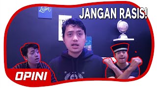 JANGAN RASIS !