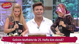 Gelinim Mutfaktada 25. Hafta Kim Elendi?