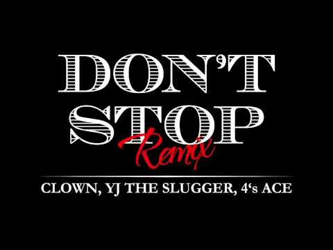 DON T STOP REMIX CLOWN YJ THE SLUGGER 4 S ACE DJ RYOW 