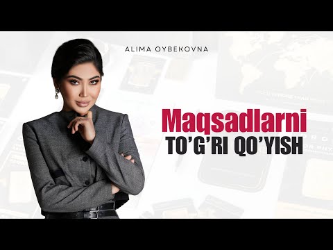 Alima Oybekovna - To’g’ri maqsad qo’yish