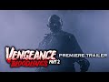 Vengeance 2 Bloodlines Premiere Trailer