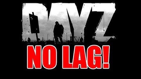 How To Fix DayZ LAG!