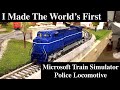 I Made The World's Only H0 Microsoft Train Simulator Police Locomotive