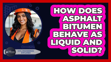 How Does Asphalt Bitumen Behave As Liquid And Solid? - Civil Engineering Explained