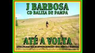 J Barbosa - Até A Volta Letravilmar Vila De Menezesmarciano Reis Músicaj Barbosa