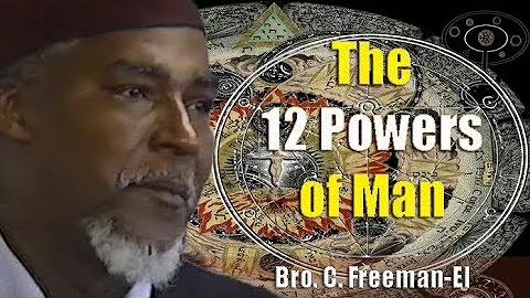 Bro. C. Freeman-El | The 12 Powers of Man - Pt. 1/...