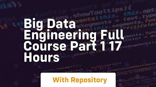 big data engineering full course part 1 17 hours