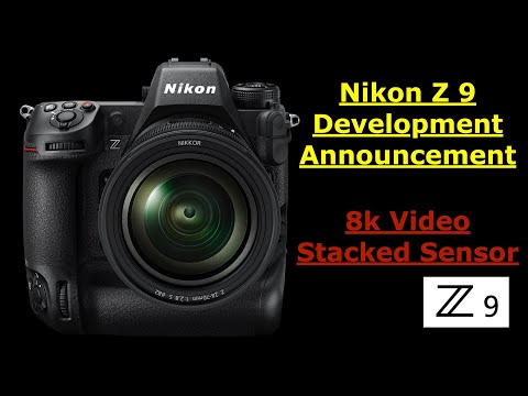 Nikon Z 9... Development Announcement / 8K / Stacked sensor/ Pro mirrorless / Better than Nikon D6.