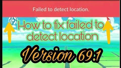 How to fix failed to detect location in Pokemon go version 69.1