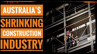 Australia's Shrinking Construction Industry