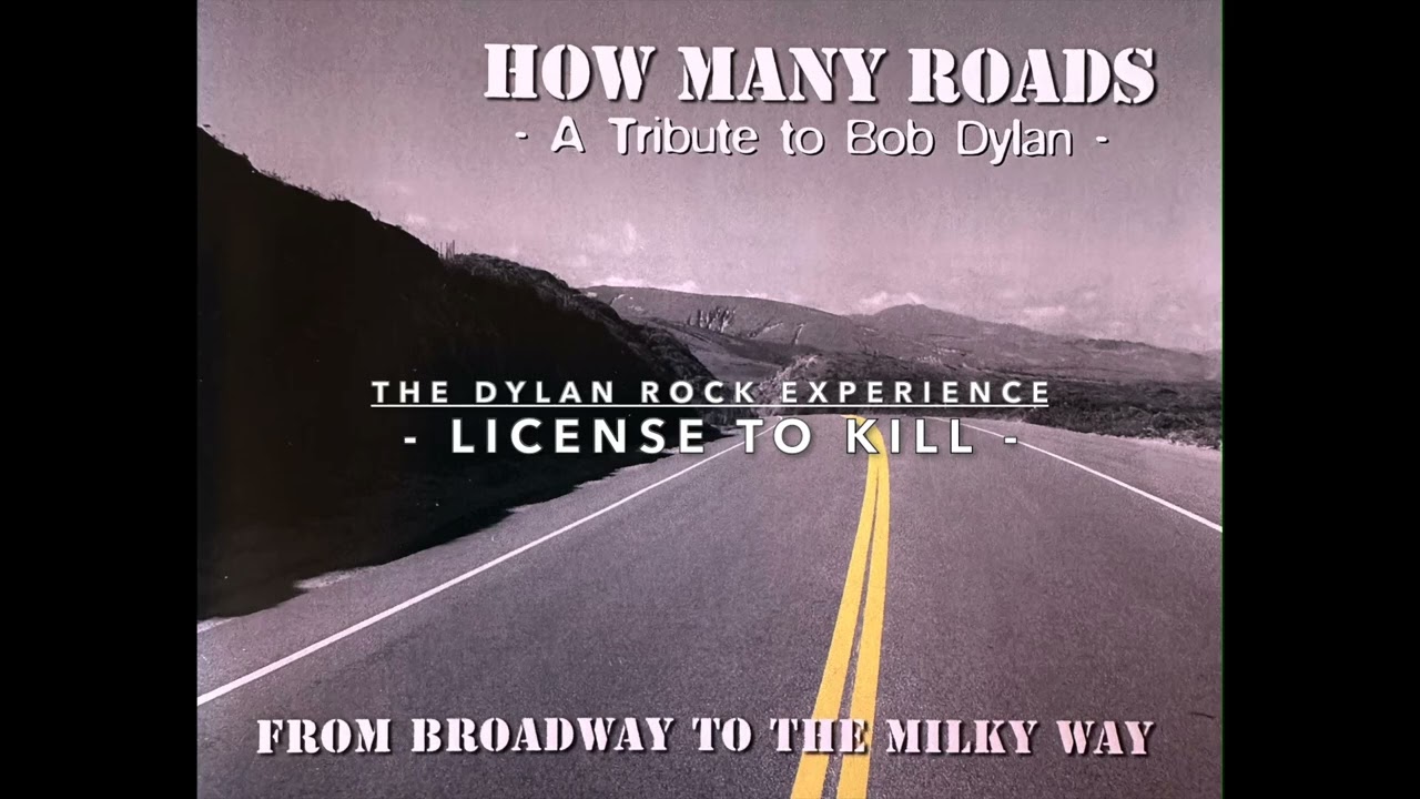 License To Kill - HOW MANY ROADS (The Dylan ROCK Experience) - Tribute to Bob Dylan