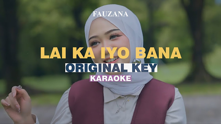 [KARAOKE] Fauzana - Lai Ka Iyo Bana (ORIGINAL KEY)