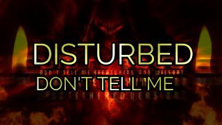 Disturbed - Don&#39;t Tell Me ( feat. Ann Wilson) ( PLZ Tethered Version )