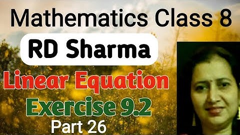 RD Sharma Solutions| Mathematics Class 8| Chapter 9 Linear Equations| Ex-9.2 Q9 & Q10|CBSE| Part-26