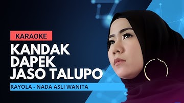 Rayola - Kandak Dapek Jaso Talupo (Karaoke Nada Wanita Original)