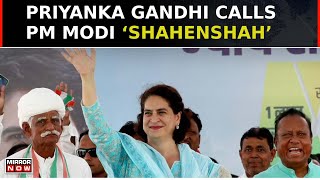 Priyanka Gandhi Calls PM Modi ‘Shahenshah’ For Calling Rahul Gandhi 'Shehzada' | Lok Sabha Polls