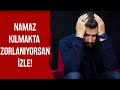 Namaz Kılmakta Zorlanıyorsan İzle!