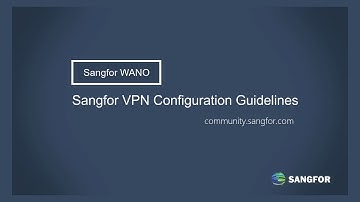 Sangfor WANO_Sangfor VPN Configuration Guides