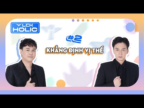 LCKHolic Mùa 3 #2: T1 và GEN.G khẳng định vị thế trước DK | BLV Hoàng Sama ft. BLV Ling Cao thủ