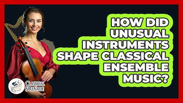How Did Unusual Instruments Shape Classical Ensemble Music? - Classical Serenade