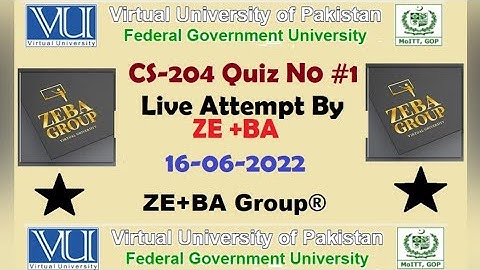 CS204 Quiz No. 1 Spring 2022 Live Attempt Solution by ZE+BA Group || CS204 Quiz 1 2022