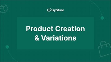 EasyStore | Product Creation & Variations