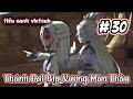 Thánh Đại Bịp Vương Màn Thầu #30 | Tiểu Oanh VietSub