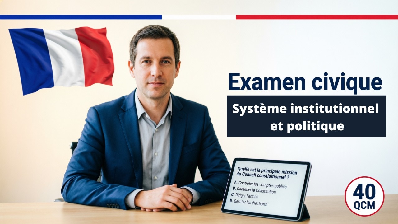 Examen civique 2026 : Quiz 40 questions sur le Système institutionnel et politique (CSP / CR)