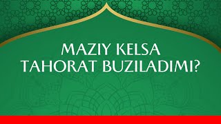 50 MAZIY KELSA TAHORAT BUZILADIMI G'USL VOJIB BO'LMAYDIMI