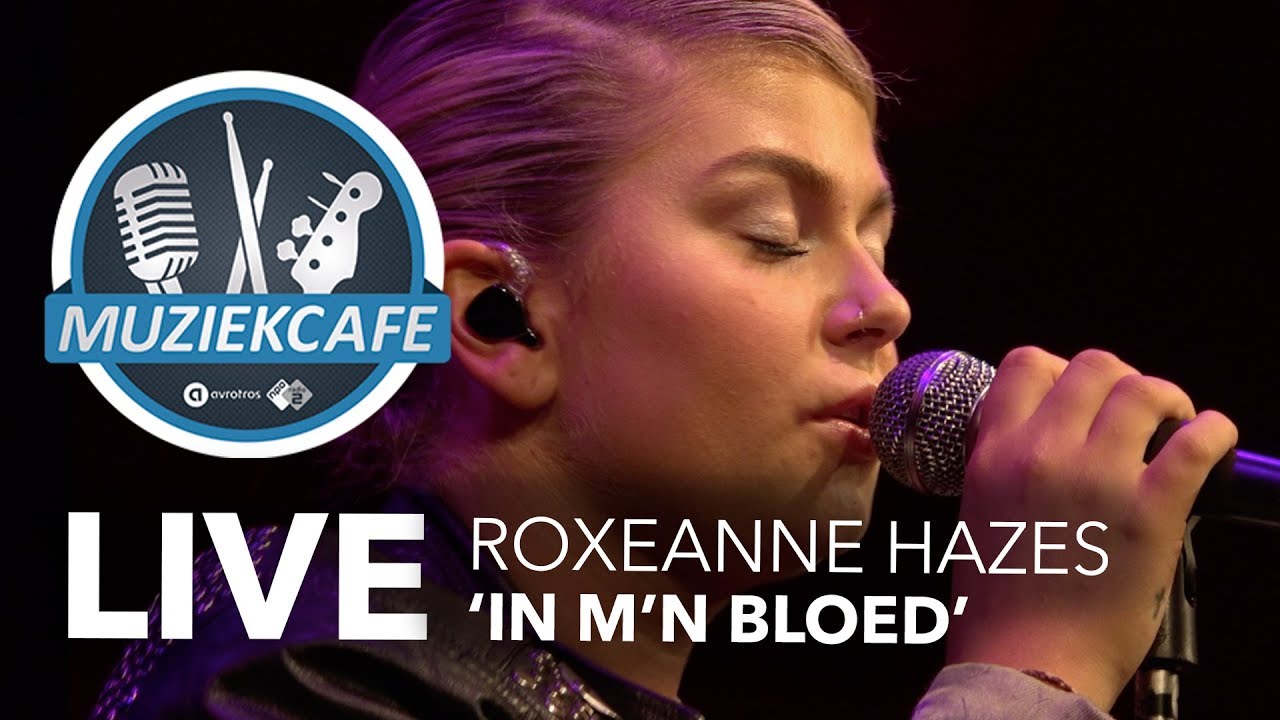 Roxeanne Hazes 'In M'n Bloed' live bij Muziekcafé YouTube Roxeanne Hazes 'In M'n Bloed' live bij Muziekcafé YouTube