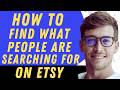 How To Find What People Are Searching For On Etsy - Full Guide