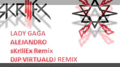 Lady Gaga   Alejandro sKrIllEx Remix DJP VIRTUAL DJ REMIX EDIT