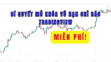 Bí Quyết Mở Khóa Vô Hạn Chỉ Báo TradingView MIỄN PHÍ!