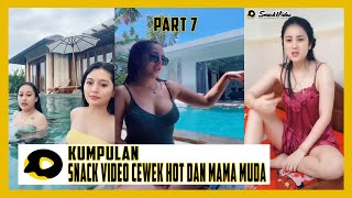 Kumpulan Video Cewek Hot dan Mama Muda | Snack Video Status WA Part #7